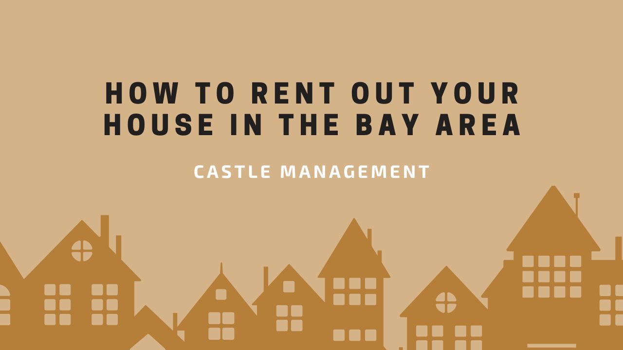 Renting Out Your Home in the Bay Area: Everything to Consider